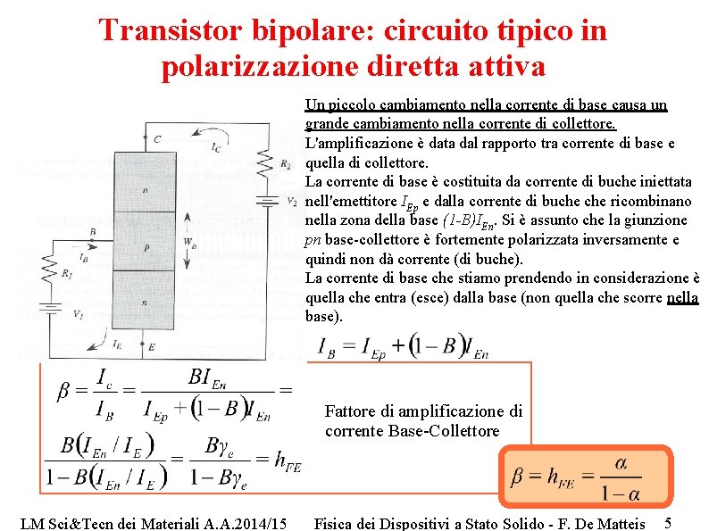 Transistor bipolare: circuito tipico in polarizzazione diretta attiva Un piccolo cambiamento nella corrente di