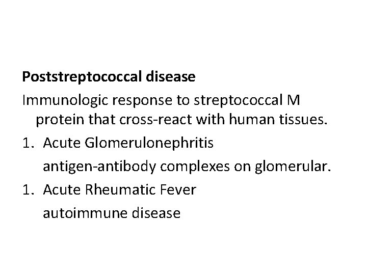Poststreptococcal disease Immunologic response to streptococcal M protein that cross-react with human tissues. 1.