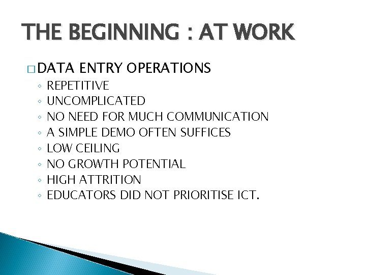 THE BEGINNING : AT WORK � DATA ◦ ◦ ◦ ◦ ENTRY OPERATIONS REPETITIVE