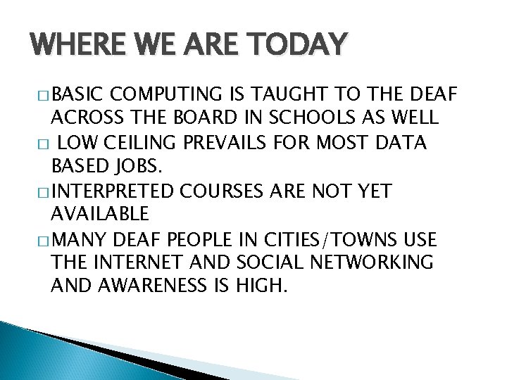 WHERE WE ARE TODAY � BASIC COMPUTING IS TAUGHT TO THE DEAF ACROSS THE