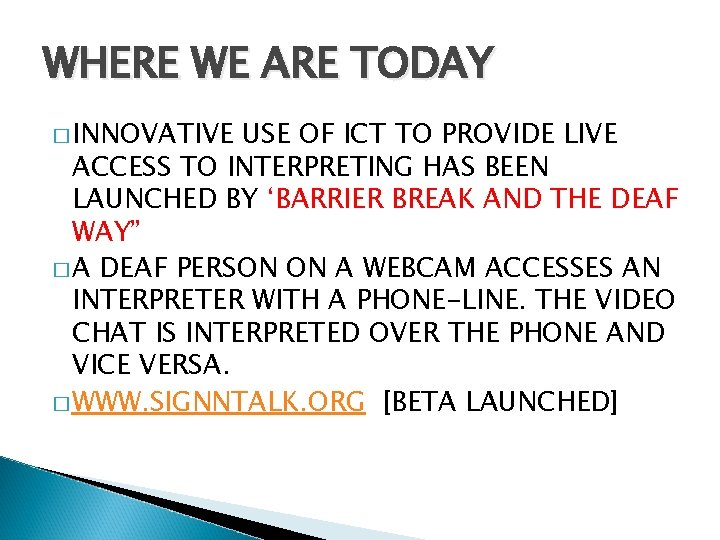 WHERE WE ARE TODAY � INNOVATIVE USE OF ICT TO PROVIDE LIVE ACCESS TO