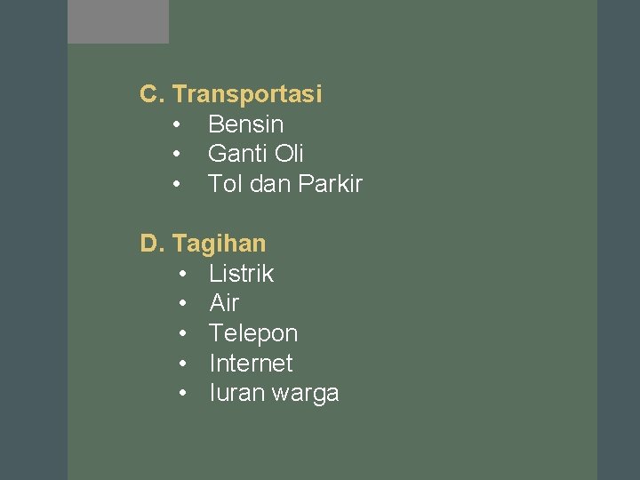 C. Transportasi • Bensin • Ganti Oli • Tol dan Parkir D. Tagihan •