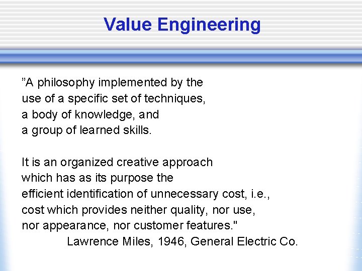 Value Engineering ”A philosophy implemented by the use of a specific set of techniques,