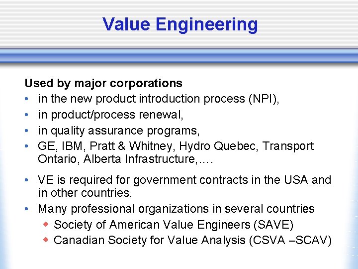 Value Engineering Used by major corporations • in the new product introduction process (NPI),