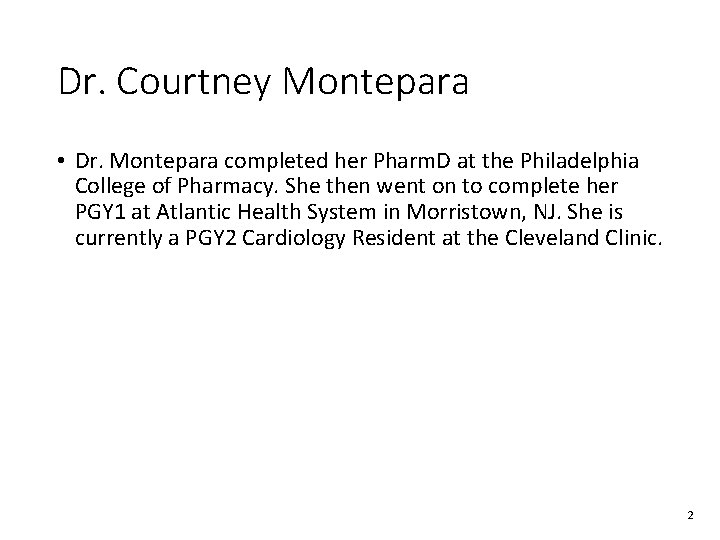 Dr. Courtney Montepara • Dr. Montepara completed her Pharm. D at the Philadelphia College