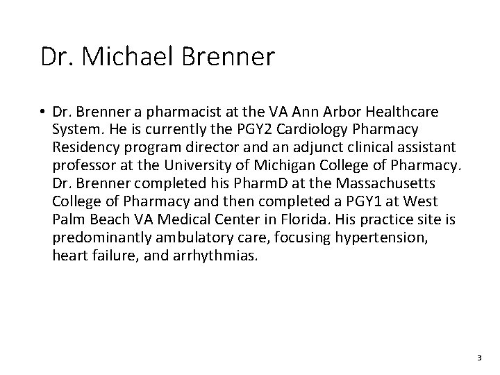 Dr. Michael Brenner • Dr. Brenner a pharmacist at the VA Ann Arbor Healthcare