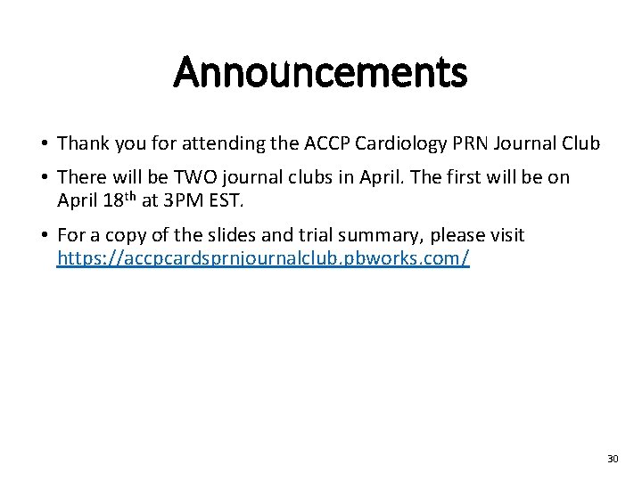 Announcements • Thank you for attending the ACCP Cardiology PRN Journal Club • There