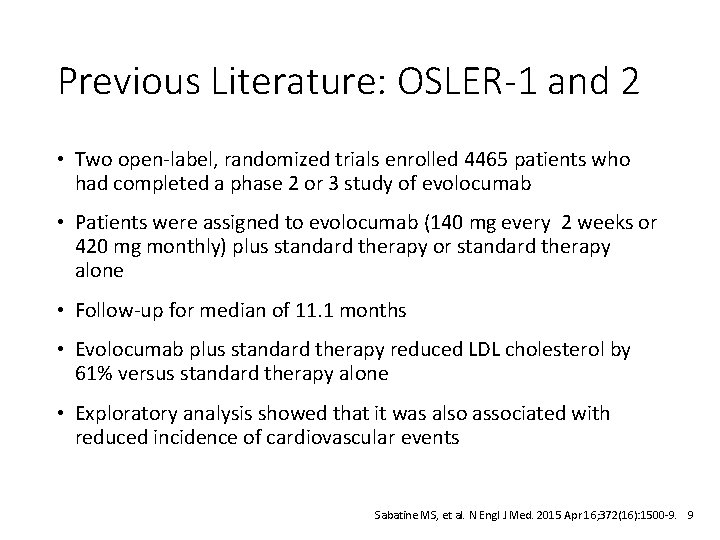 Previous Literature: OSLER-1 and 2 • Two open-label, randomized trials enrolled 4465 patients who