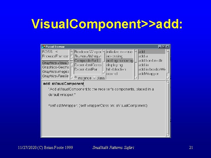 Visual. Component>>add: 11/27/2020 (C) Brian Foote 1999 Smalltalk Patterns Safari 21 