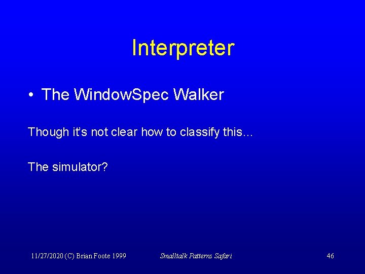 Interpreter • The Window. Spec Walker Though it’s not clear how to classify this…