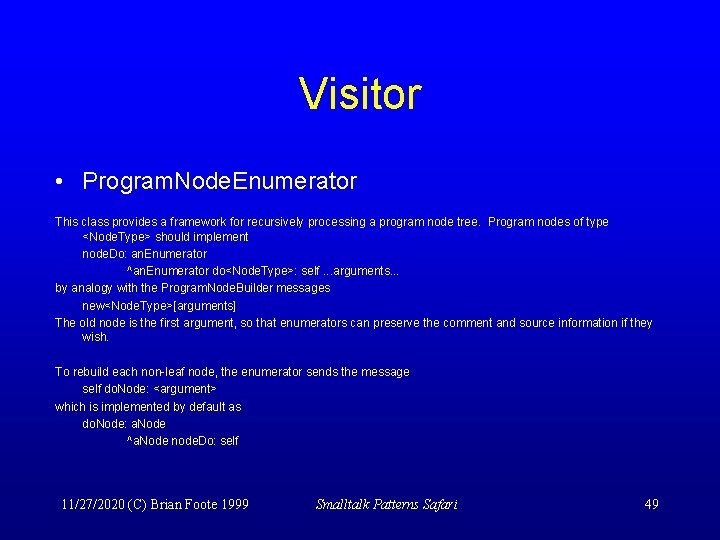 Visitor • Program. Node. Enumerator This class provides a framework for recursively processing a