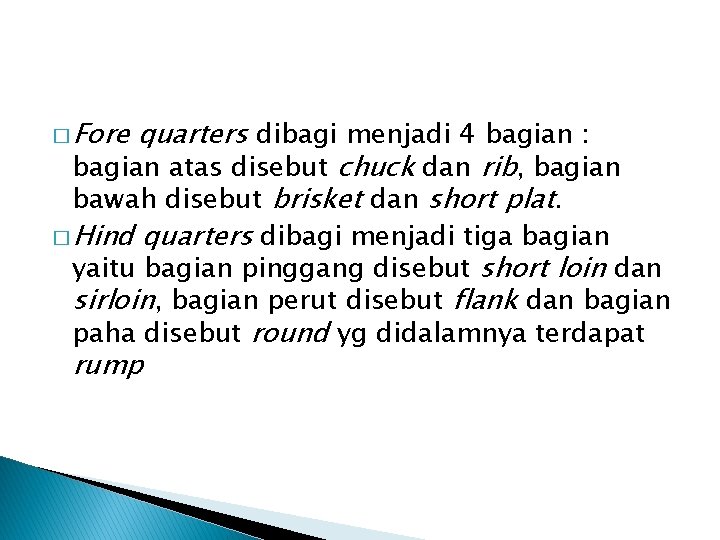 � Fore quarters dibagi menjadi 4 bagian : bagian atas disebut chuck dan rib,