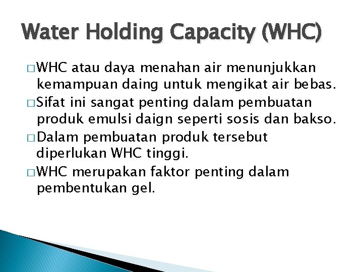 Water Holding Capacity (WHC) � WHC atau daya menahan air menunjukkan kemampuan daing untuk