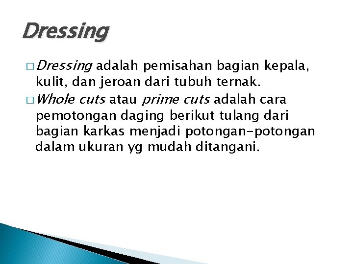 Dressing � Dressing adalah pemisahan bagian kepala, kulit, dan jeroan dari tubuh ternak. �