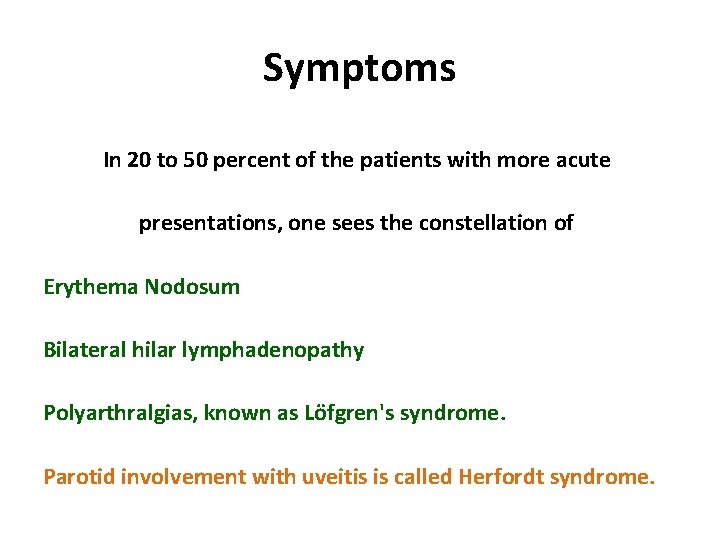 Symptoms In 20 to 50 percent of the patients with more acute presentations, one