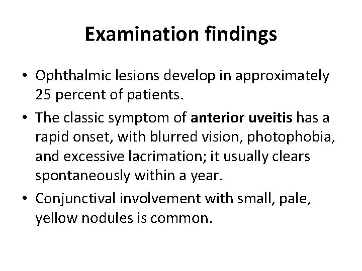 Examination findings • Ophthalmic lesions develop in approximately 25 percent of patients. • The