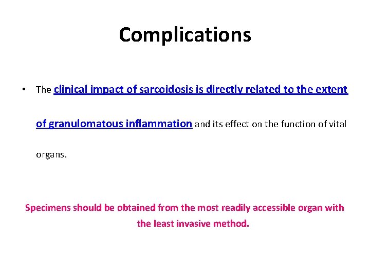 Complications • The clinical impact of sarcoidosis is directly related to the extent of