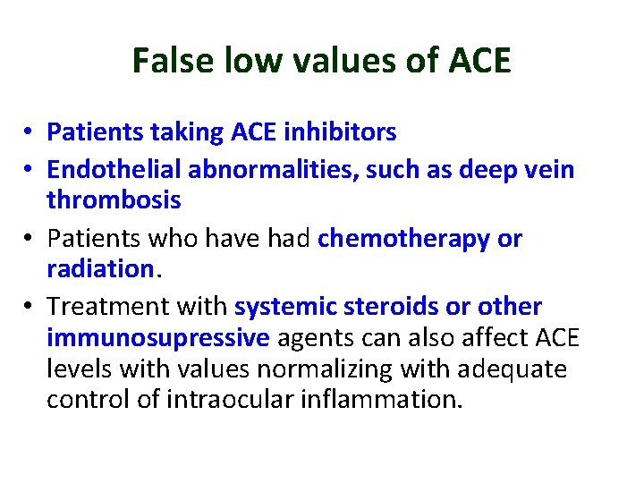 False low values of ACE • Patients taking ACE inhibitors • Endothelial abnormalities, such