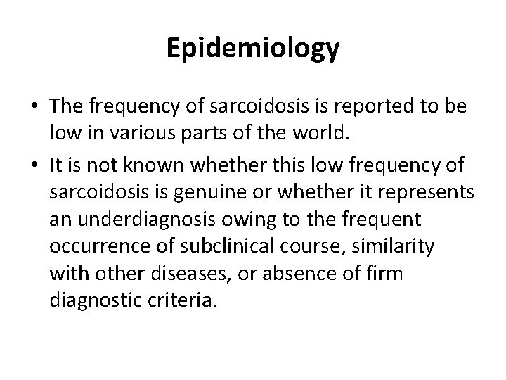 Epidemiology • The frequency of sarcoidosis is reported to be low in various parts