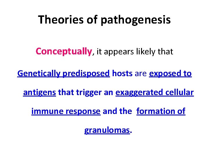 Theories of pathogenesis Conceptually, it appears likely that Genetically predisposed hosts are exposed to