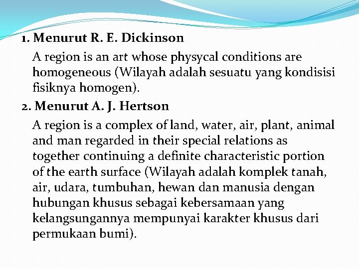 1. Menurut R. E. Dickinson A region is an art whose physycal conditions are