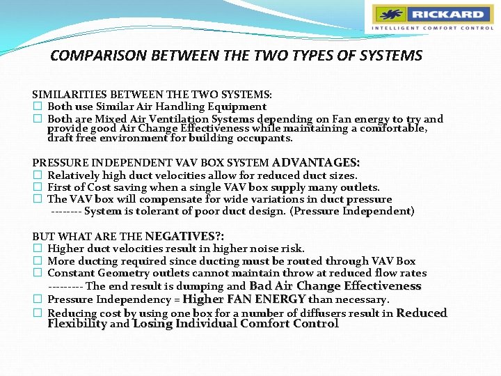 COMPARISON BETWEEN THE TWO TYPES OF SYSTEMS SIMILARITIES BETWEEN THE TWO SYSTEMS: � Both