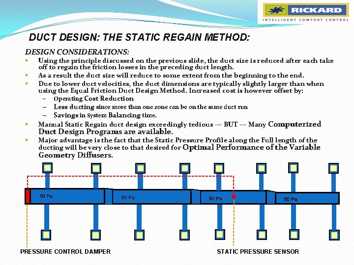 DUCT DESIGN: THE STATIC REGAIN METHOD: DESIGN CONSIDERATIONS: § § § Using the principle