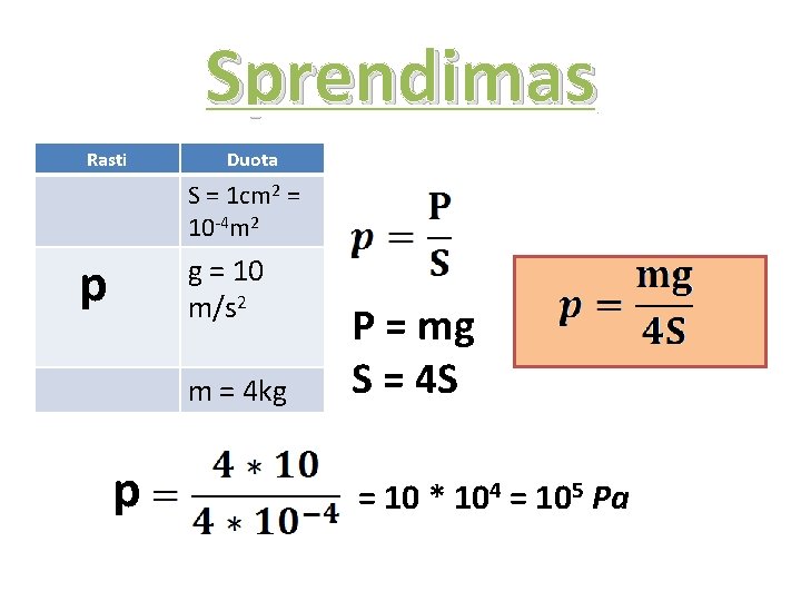 Sprendimas Rasti Duota S = 1 cm 2 = 10 -4 m 2 p