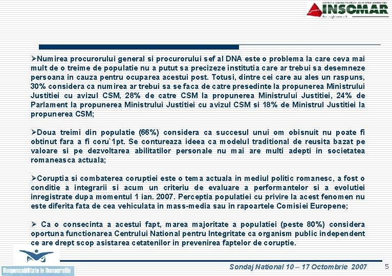 ØNumirea procurorului general si procurorului sef al DNA este o problema la care ceva