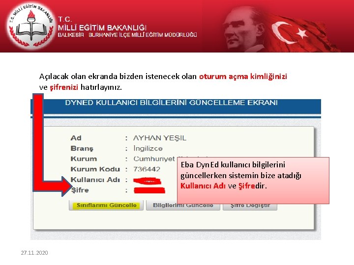 Açılacak olan ekranda bizden istenecek olan oturum açma kimliğinizi ve şifrenizi hatırlayınız. Eba Dyn.