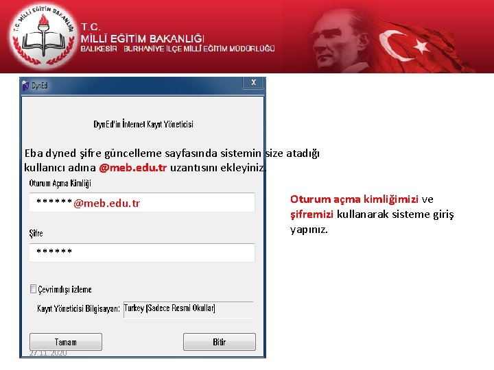 Eba dyned şifre güncelleme sayfasında sistemin size atadığı kullanıcı adına @meb. edu. tr uzantısını