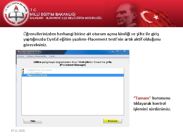 Öğrencilerinizden herhangi birine ait oturum açma kimliği ve şifre ile giriş yaptığınızda Dyn. Ed