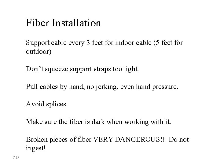 Fiber Installation Support cable every 3 feet for indoor cable (5 feet for outdoor)