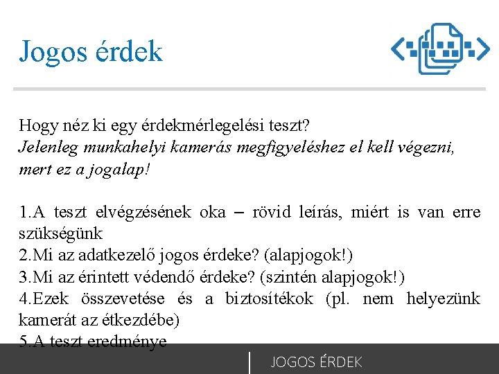 Jogos érdek Hogy néz ki egy érdekmérlegelési teszt? Jelenleg munkahelyi kamerás megfigyeléshez el kell