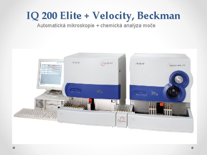 IQ 200 Elite + Velocity, Beckman Automatická mikroskopie + chemická analýza moče IQ 200 Elite + Velocity, Beckman Automatická mikroskopie + chemická analýza moče