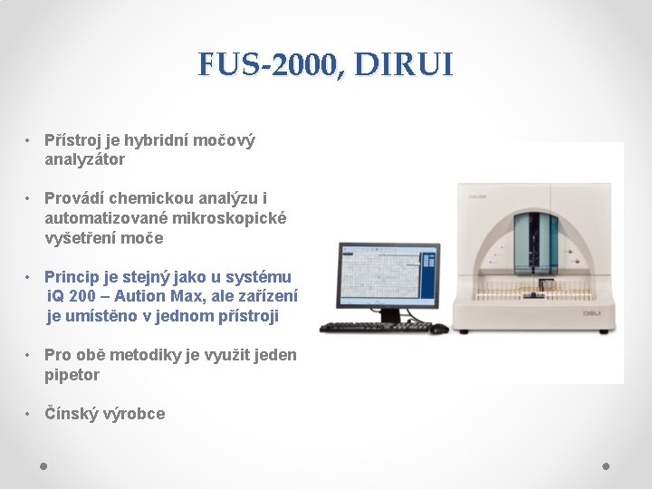 FUS-2000, DIRUI • Přístroj je hybridní močový analyzátor • Provádí chemickou analýzu i automatizované FUS-2000, DIRUI • Přístroj je hybridní močový analyzátor • Provádí chemickou analýzu i automatizované