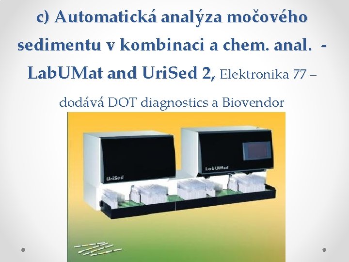 c) Automatická analýza močového sedimentu v kombinaci a chem. anal. - Lab. UMat and c) Automatická analýza močového sedimentu v kombinaci a chem. anal. - Lab. UMat and