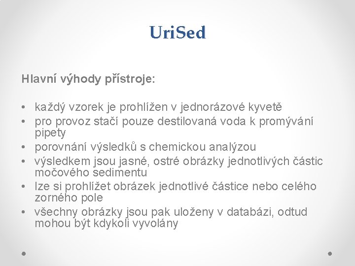 Uri. Sed Hlavní výhody přístroje: • každý vzorek je prohlížen v jednorázové kyvetě • Uri. Sed Hlavní výhody přístroje: • každý vzorek je prohlížen v jednorázové kyvetě •