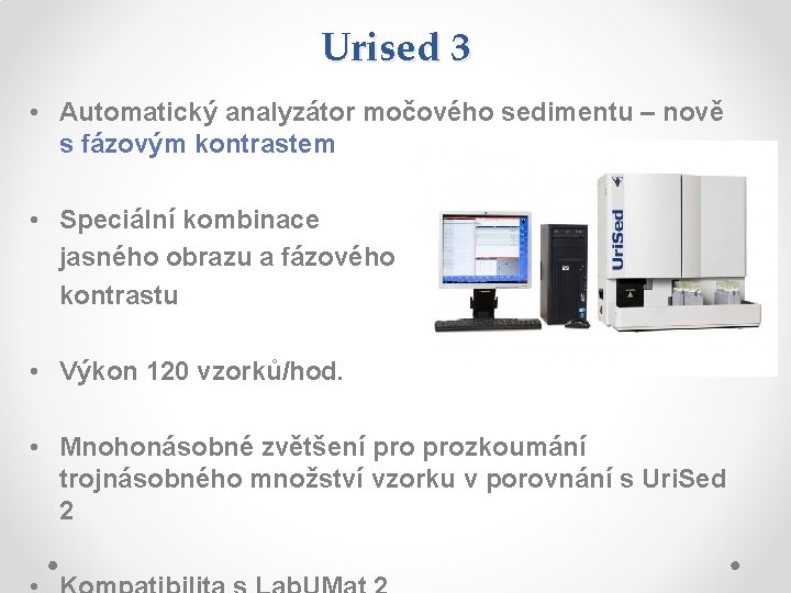 Urised 3 • Automatický analyzátor močového sedimentu – nově s fázovým kontrastem • Speciální Urised 3 • Automatický analyzátor močového sedimentu – nově s fázovým kontrastem • Speciální