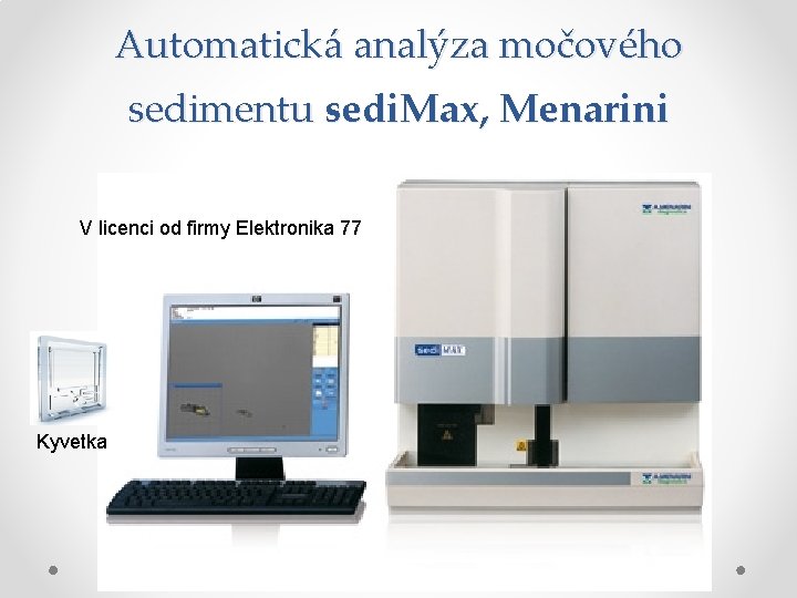 Automatická analýza močového sedimentu sedi. Max, Menarini V licenci od firmy Elektronika 77 Kyvetka Automatická analýza močového sedimentu sedi. Max, Menarini V licenci od firmy Elektronika 77 Kyvetka