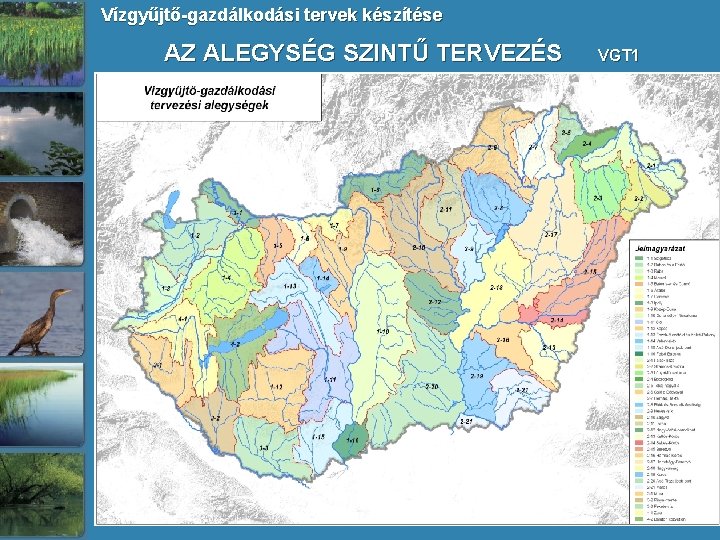 Vízgyűjtő-gazdálkodási tervek készítése AZ ALEGYSÉG SZINTŰ TERVEZÉS VGT 1 