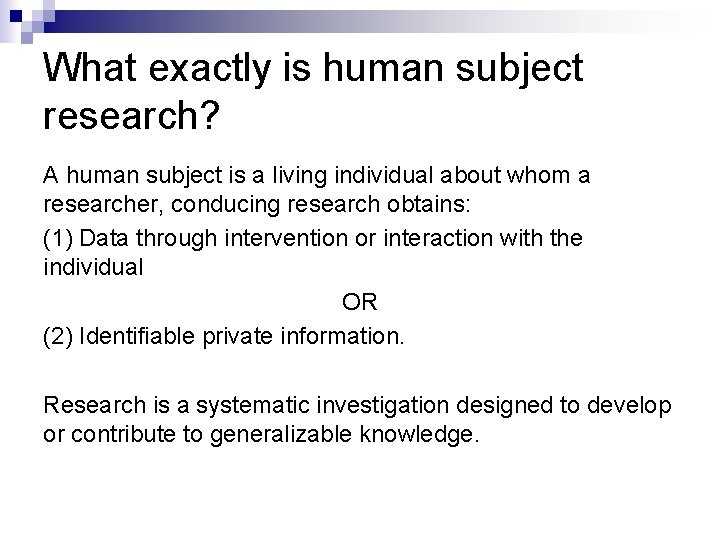 What exactly is human subject research? A human subject is a living individual about