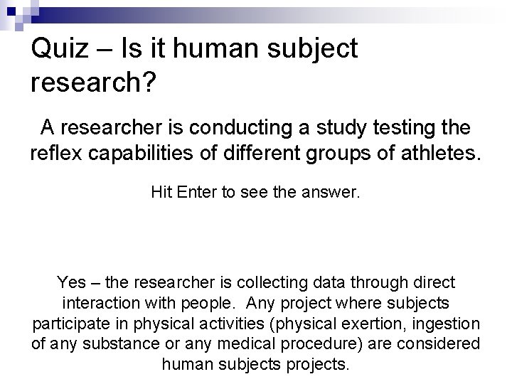 Quiz – Is it human subject research? A researcher is conducting a study testing