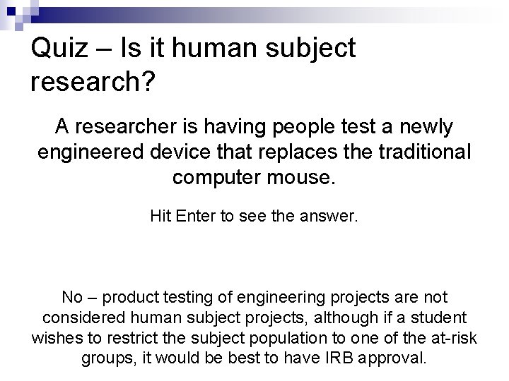 Quiz – Is it human subject research? A researcher is having people test a