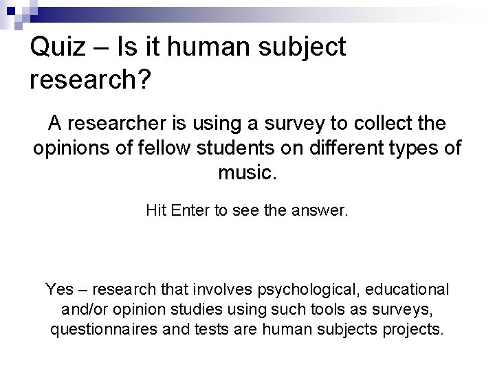Quiz – Is it human subject research? A researcher is using a survey to