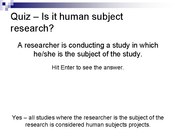 Quiz – Is it human subject research? A researcher is conducting a study in