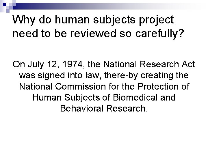 Why do human subjects project need to be reviewed so carefully? On July 12,