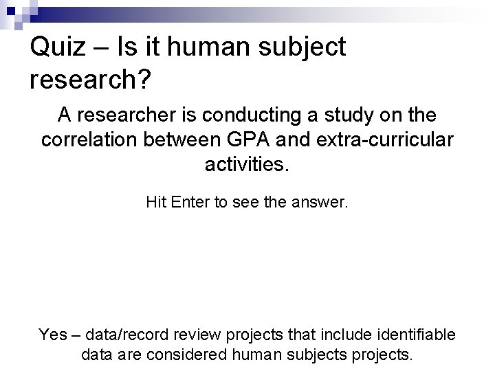 Quiz – Is it human subject research? A researcher is conducting a study on