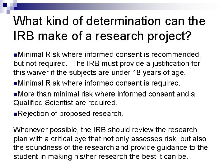What kind of determination can the IRB make of a research project? n. Minimal