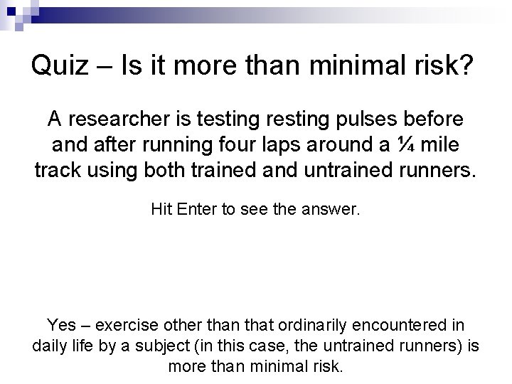 Quiz – Is it more than minimal risk? A researcher is testing resting pulses